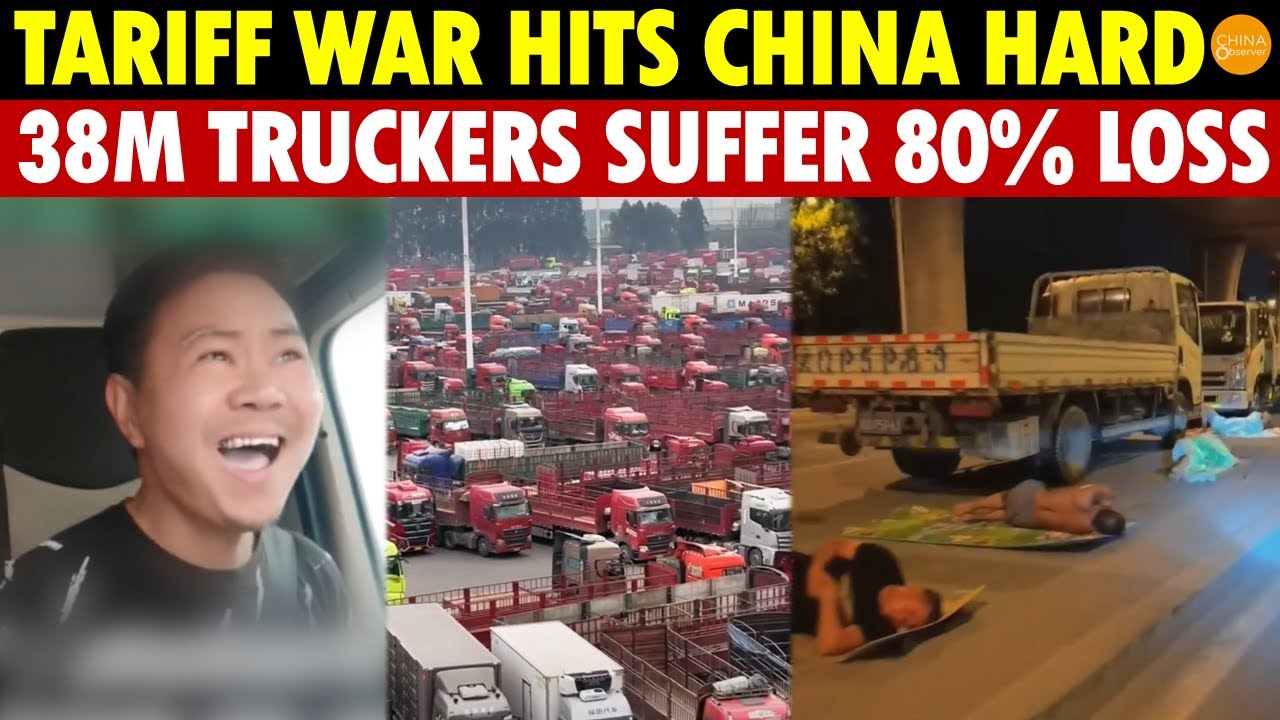 Tariff War Sparks Unemployment Crisis in China! 38M Truckers’ Income Drops 80%, Struggling to Eat