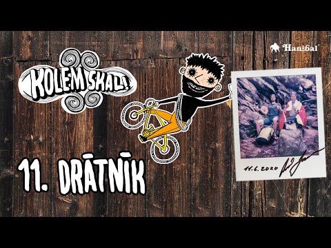 Kolem Skal! - 11. DRÁTNÍK | Hanibal.cz