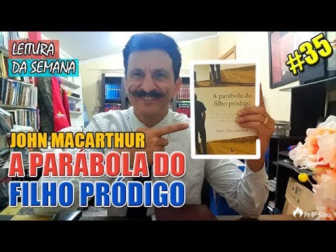 📚Dica de Leitura (#35) - A Parábola do Filho Pródigo - John Macarthur ‎📚 | Pr IP Silva📖