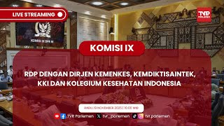KOMISI IX DPR RI RDP DENGAN DIRJEN KEMENKES,KEMDIKTISAINTEK,KKI DAN KOLEGIUM KESEHATAN INDONESIA