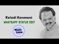 Keladi Kanmani WhatsApp Status Edit Spb Muzic Lover