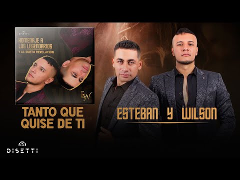 Esteban y Wilson - Tanto Que Quise De Ti (Homenaje En Vivo)