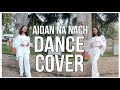 Aidan Na Nach Dance Cover By Nandini Singh L Dancingqueennandini L Tejasswiprakash413 Dancer