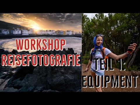Fotografie auf Reisen - Ausrüstung - Teil 1 Workshop Reisefotografie