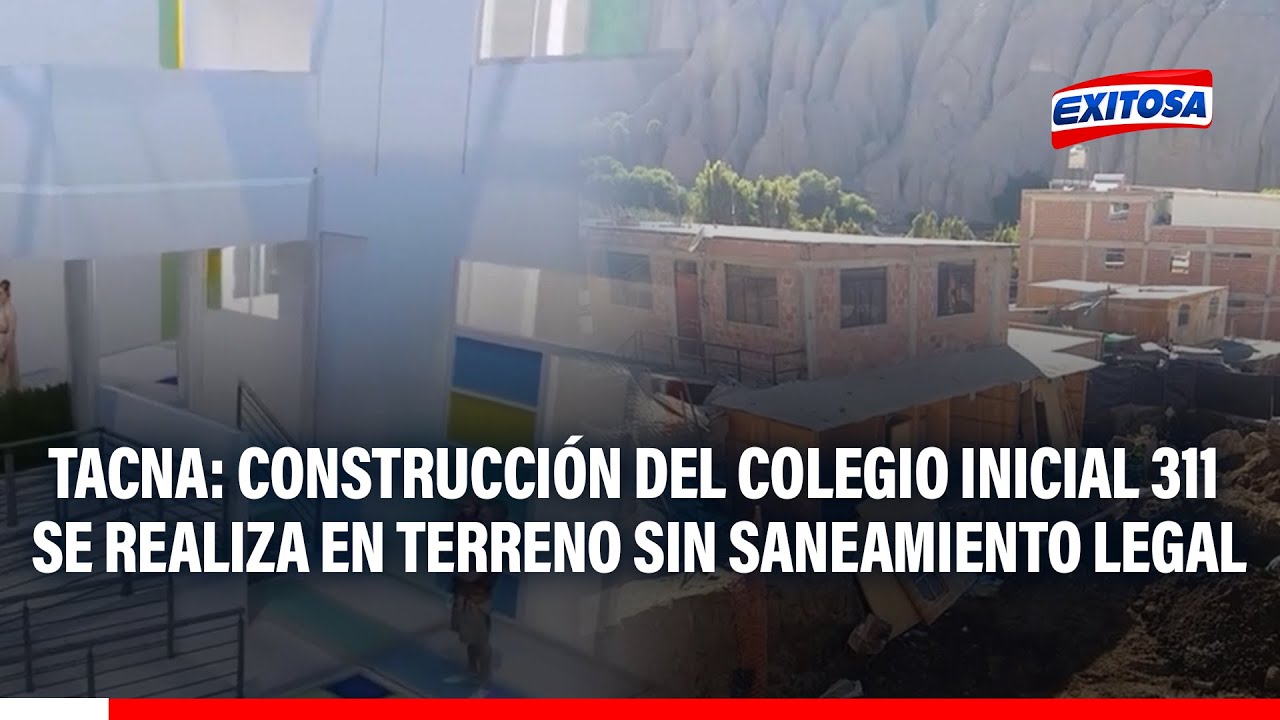 🔴🔵 Tacna: obra del colegio Inicial 311 se ejecuta en terreno sin saneamiento físico-legal