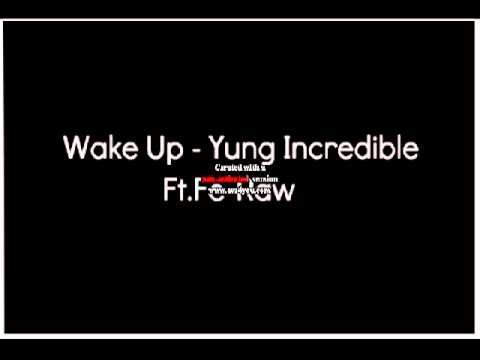 Wake Up - Yung Incredible Ft. Fe-Raw (Jerking Song)