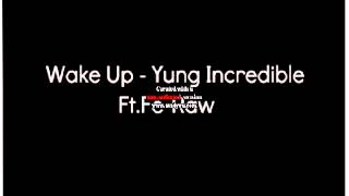 Wake Up - Yung Incredible Ft. Fe-Raw (Jerking Song)