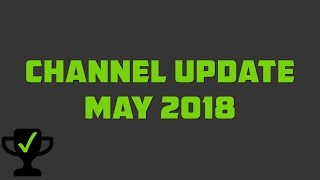 Channel Update: May 2018