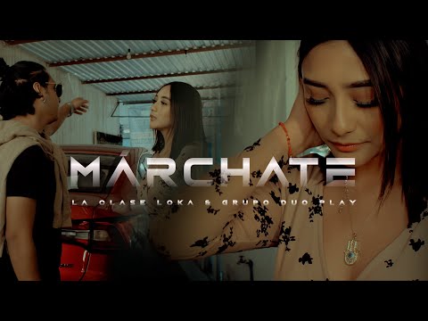 La Clase Loka, Grupo Dúo Play - Márchate (Video Oficial) ESTRENO 2025