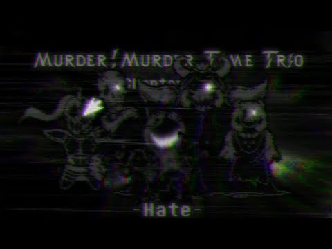 [Murder!Murder Time Trio] Chapter III-DustDust? Encounter Theme-Hate