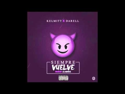 Kelmitt Ft  Darell - Siempre Vuelve Prod  Lil Geniuz