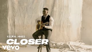 Kelvin Jones - Closer (Official Video)