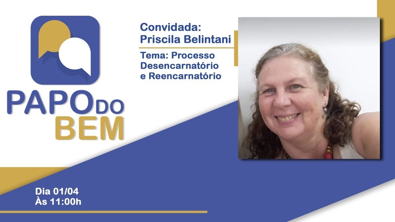 Priscila Belintani - Processo Desencarnatório e Reencarnatório