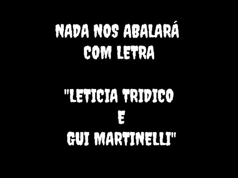 Nada nos abalará com (letra) - leticia tridico e Gui martinelli