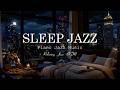 Late Night Jazz Smooth Piano Jazz Instrumental Music Relaxing Background Music For Deep Sleep