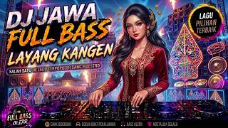 Download lagu DJ JAWA FULL BASS LAYANG KANGEN TERPOPULER | COVER DIDI KEMPOT | DJ JAWA TERBARU #djjawaterbaru mp3