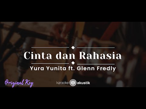 Cinta Dan Rahasia – Yura Yunita feat. Glenn Fredly (KARAOKE AKUSTIK - ORIGINAL KEY)