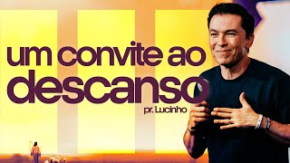 UM CONVITE AO DESCANSO | PR. LUCINHO BARRETO | LAGOINHA ALPHAVILLE