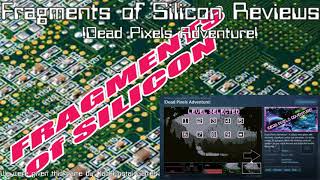 Fragments of Silicon Reviews: !Dead Pixels Adventure!