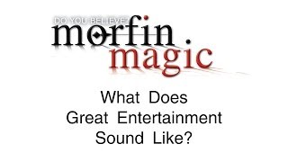 What Does Great Entertainment Sound Like?