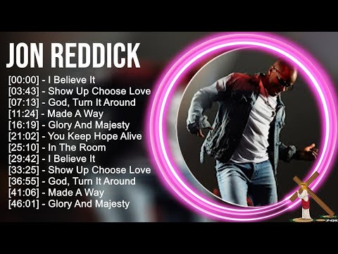 J.o.n R.e.d.d.i.c.k Greatest Hits ~ Top Praise And Worship Songs