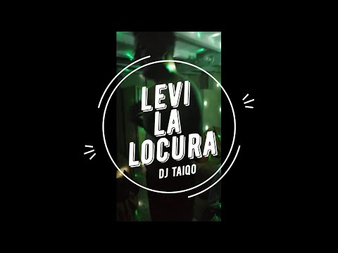 Dj Taiqo - Levi La Locura