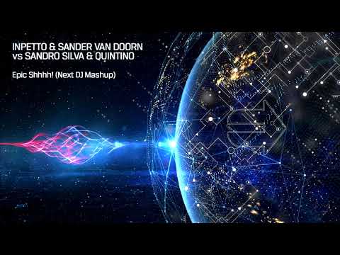 Inpetto & Sander van Doorn vs. Sandro Silva & Quintino - Epic Shhhh! (Next DJ Mashup)