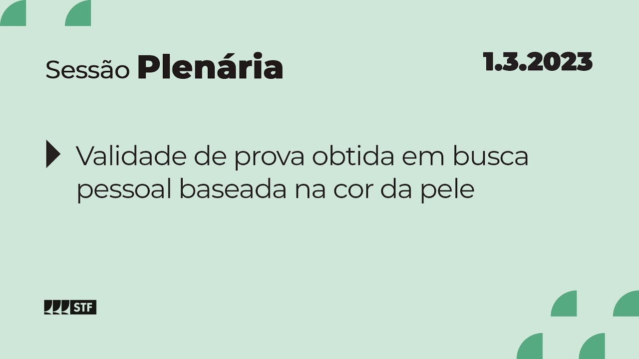 Pleno - Bloco 2 - Validade de prova obtida em busca pessoal baseada na cor da pele - 1/3/23