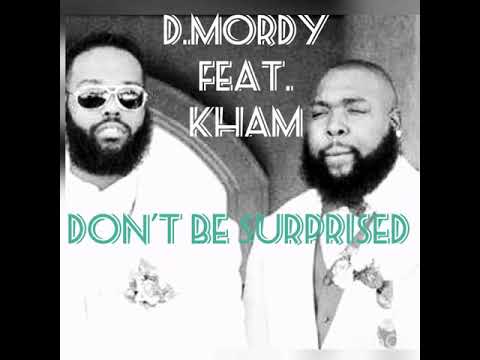 Don't be Surprised- D.Mordy feat Kham