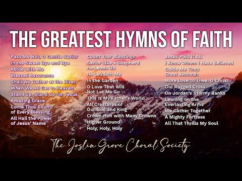 The Greatest Hymns of Faith - The Most Cherished Traditional Hymns of All Time