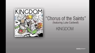 Kingdom - &quot;Chorus Of The Saints&quot; (Feat. Luke Caldwell)