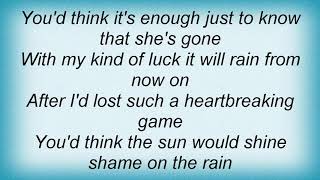Tom T. Hall - Shame On The Rain Lyrics