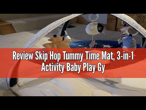 Review Skip Hop Tummy Time Mat, 3-in-1 Activity Baby Play Gym, Age 0+, Celestial Dreams, Grey