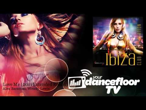 Alex Barattini, Wendy Lewis - Love Me - 2011 Extended Remix - YourDancefloorTV