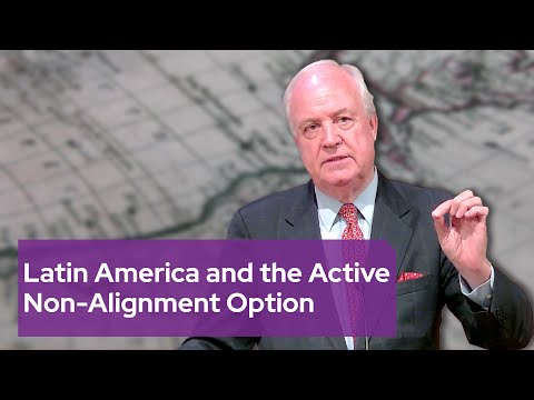 Great Decisions | Latin America and the Active Non-Alignment Option