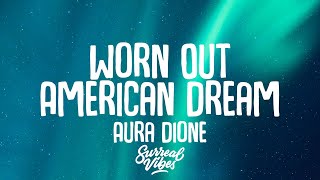 Aura Dione - Worn Out American Dream (Lyrics)