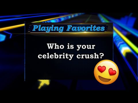 Playing Favorites: Who is Your Celebrity Crush?