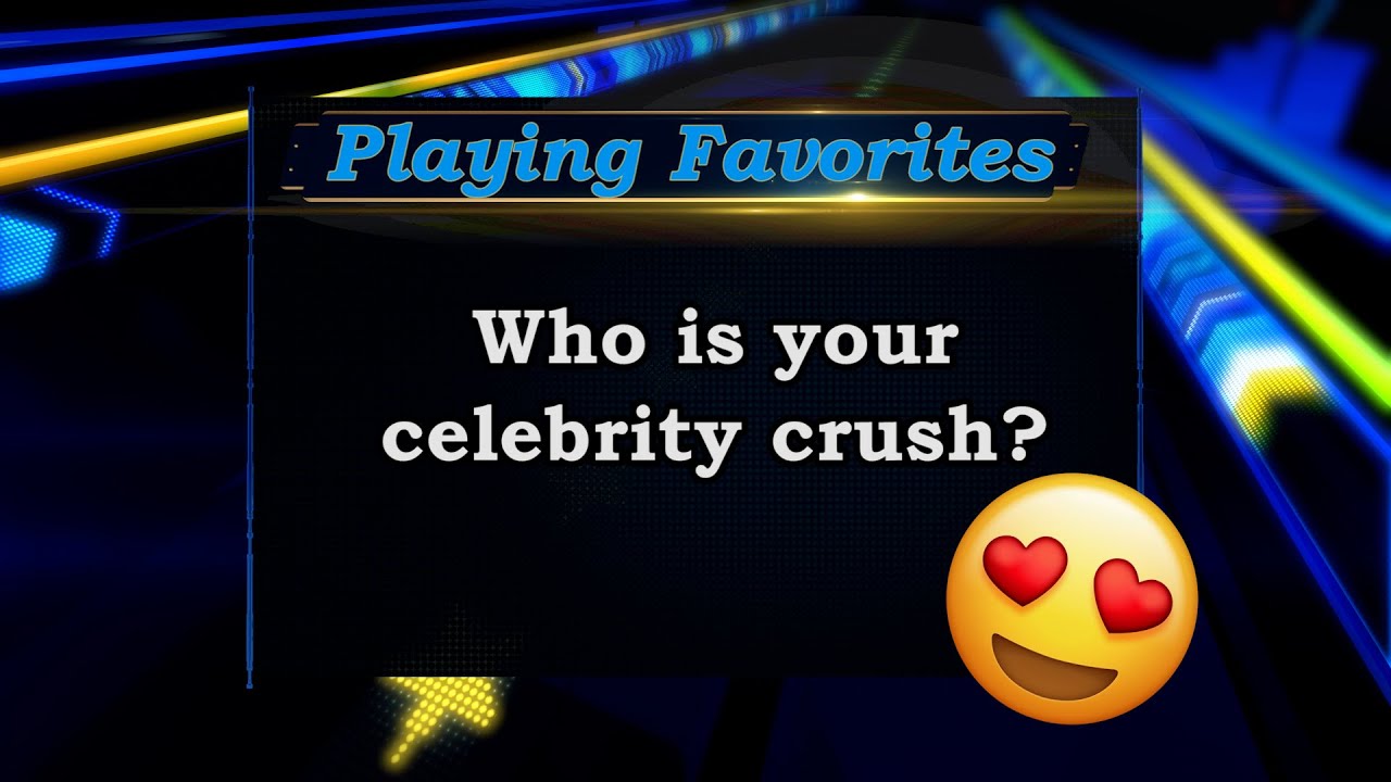 Playing Favorites: Who is Your Celebrity Crush?