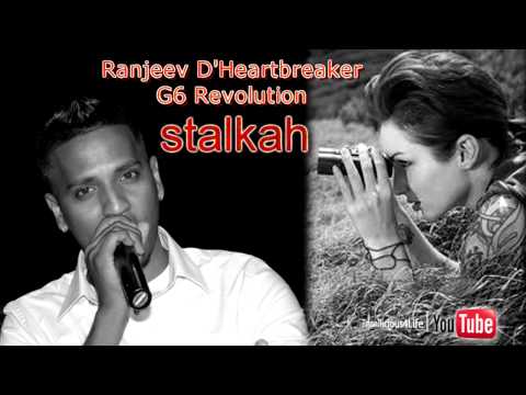 Ranjeev D' Heartbreaker  G6  Revolution - Stalkah ( 2011 ) Latest 5*****