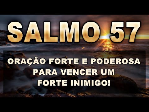 🔴 SALMO 57 ORAÇÃO FORTE E PODEROSA PARA VENCER E AFASTAR INIMIGOS, INVEJAS E ESPÍRITOS MALÍGNOS!