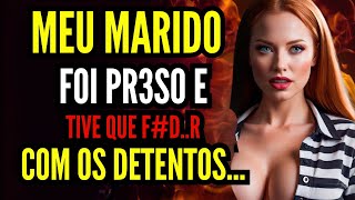 Os Presidiários Ameaçaram Meu Marido e Eu Tive que Fazer um Sacrifício Inimaginável...