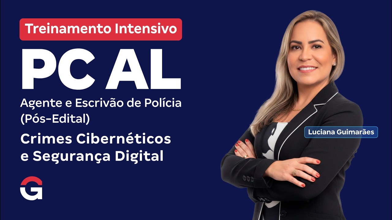 Treinamento Intensivo PC AL | Crimes Cibernético e Segurança Digital com Luciana Guimarães