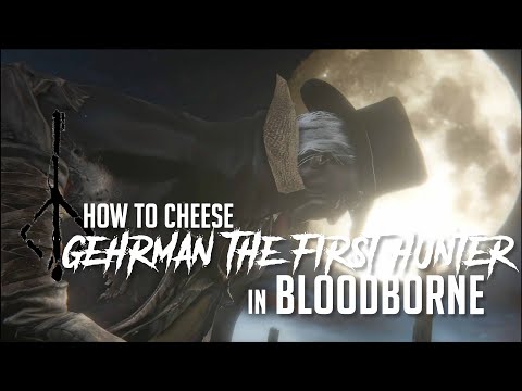 How to Cheese Gehrman, The First Hunter in Bloodborne (2022 Update - Easy Kill)