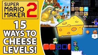 15 Ways to Cheese Levels in Super Mario Maker 2!