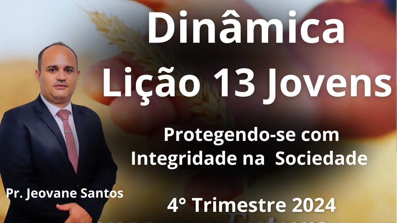 EBD Jovens: Dinâmica Protegendo-se Com Integridade na Sociedade  ( Lição 13 )