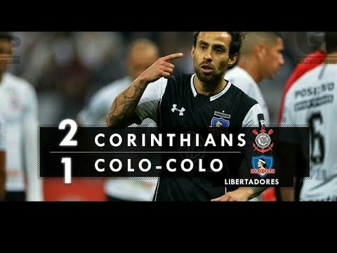 Corinthians 2 x 1 Colo-Colo - Melhores Momentos  e Gols  Libertadores 29/08/2018