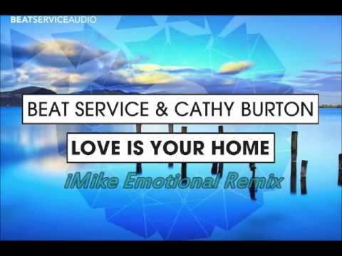 Beat Service feat. Cathy Burton - Love Is Your Home (iMike Instrumental Emotional Remix)