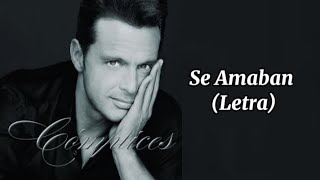 Luis Miguel - Se Amaban - (Letra) 