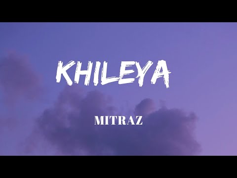 khileya - Lyrics || Mitraz & Shirley Setia || Official Audio || Lyrics Video || SF LYRICS HUB ||