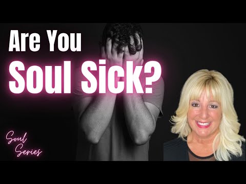 Are You Soul Sick? Symptoms of Soul Sickness & How to Heal Spiritually